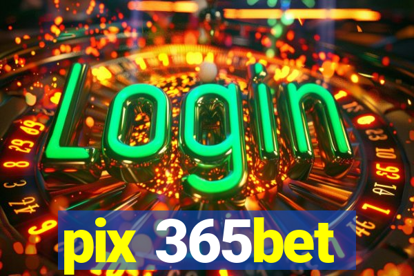 pix 365bet